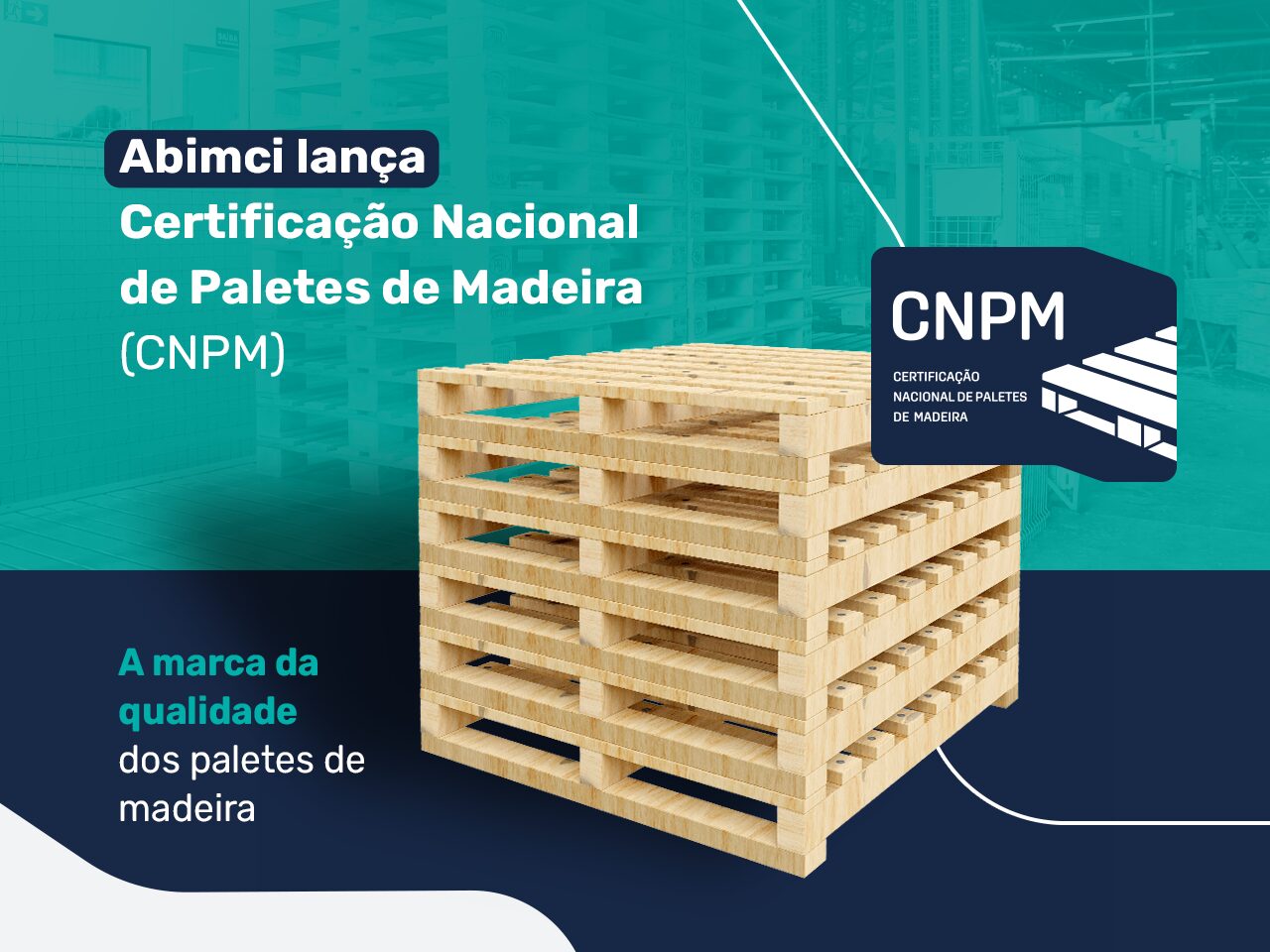 Certificação Nacional de Paletes de Madeira é lançada pela Abimci